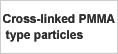 Cross-linked PMMA type particles