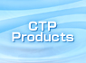 CTP Products